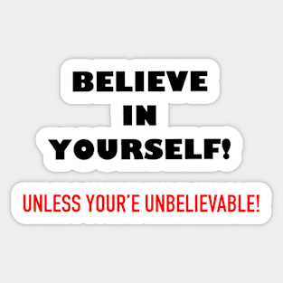 BELIEVE IN YOURSELF Sticker